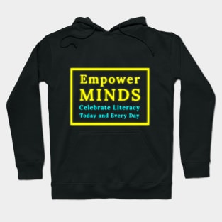 Empower Minds: Celebrate Literacy Today and Every Day Hoodie